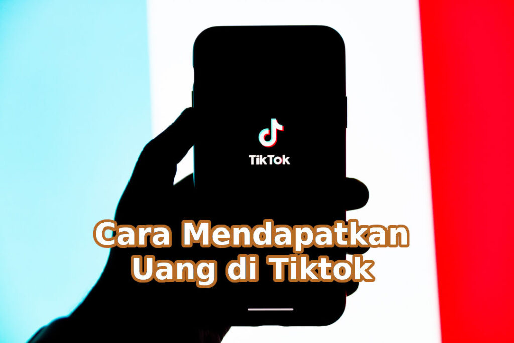 Cara Mendapat Uang Dari Tiktok